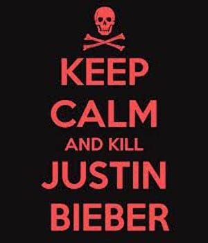 Keep Calm & Kill Justin Bieber 300