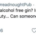 Heroes of the Hour – The owners of The Dreadnought, Edinburgh – Edinburgh pub that has banned men with bare ankles and suggests alcohol free gin to be nothing but overpriced cordial is to be saluted.