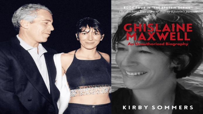 Ghislaine Maxwell - An Unauthorized Biography by Kirby Sommers