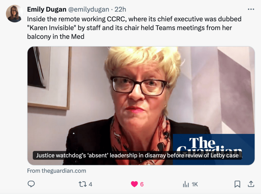 Journalist Emily Dugan recently tweeted sharing her article and remarked on the CCRC’s chief being dubbed ‘Karen Invisible’ by staff at the hapless and hopeless organisation.