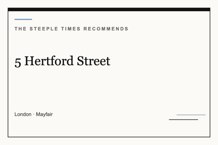 5 Hertford Street - The Steeple Times Recommends