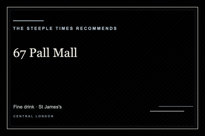 67 Pall Mall - The Steeple Times Recommends