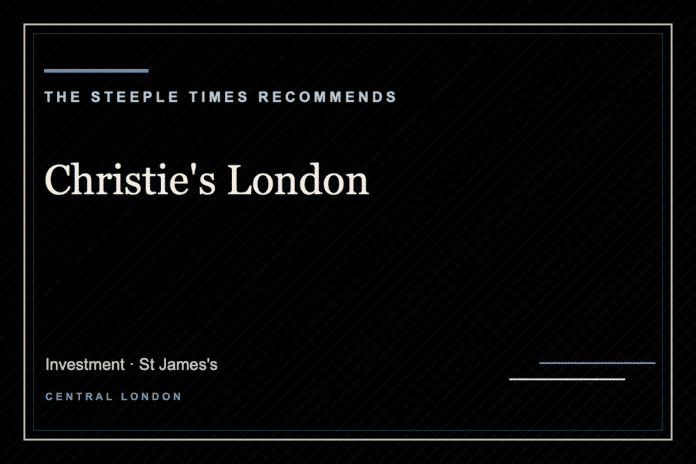 Christie's London - The Steeple Times Recommends