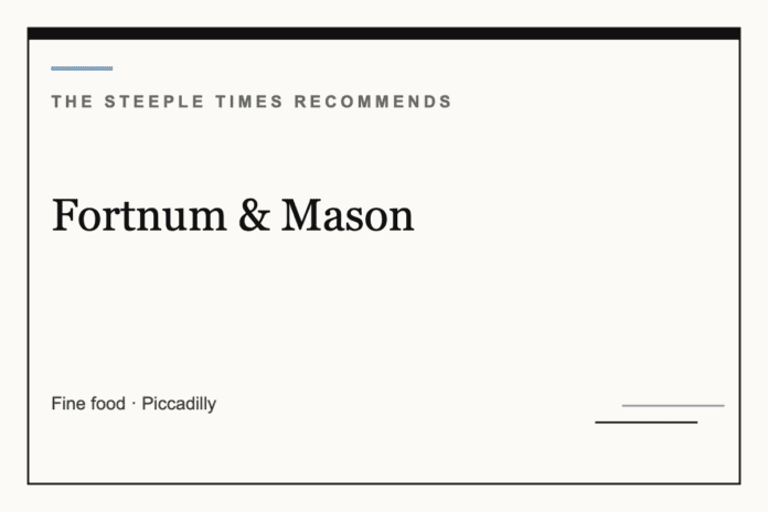 Fortnum & Mason - The Steeple Times Recommends
