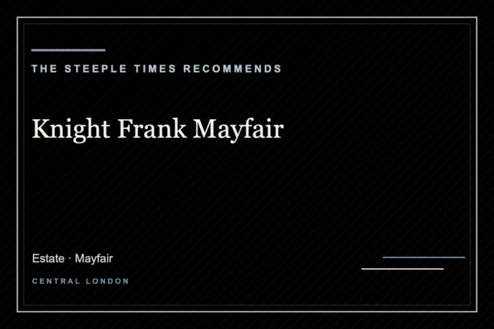 Knight Frank Mayfair - The Steeple Times Recommends