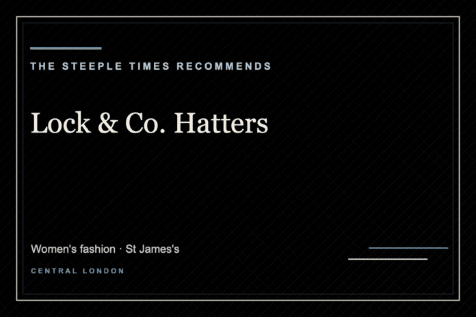 Lock & Co. Hatters - The Steeple Times Recommends