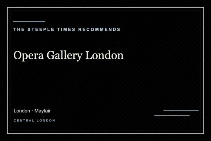 Opera Gallery London - The Steeple Times Recommends