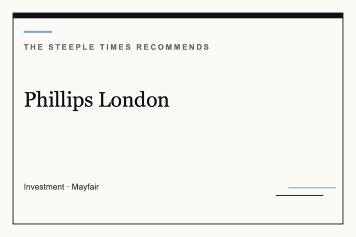 Phillips London - The Steeple Times Recommends