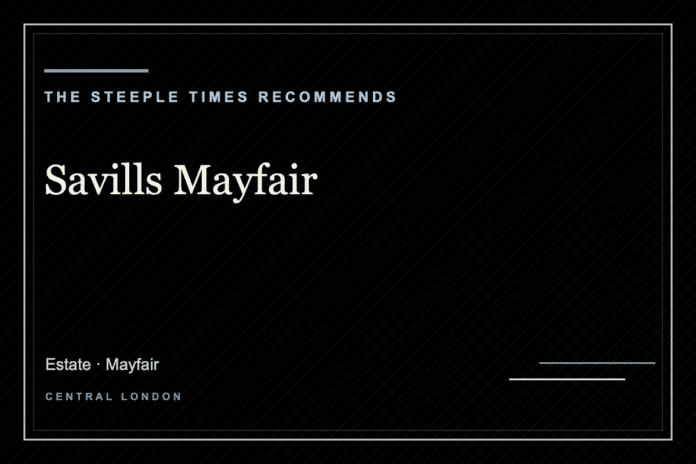 Savills Mayfair - The Steeple Times Recommends