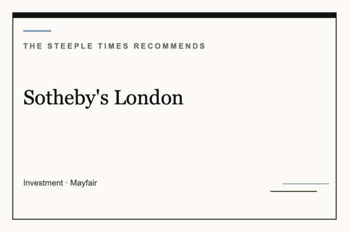 Sotheby's London - The Steeple Times Recommends