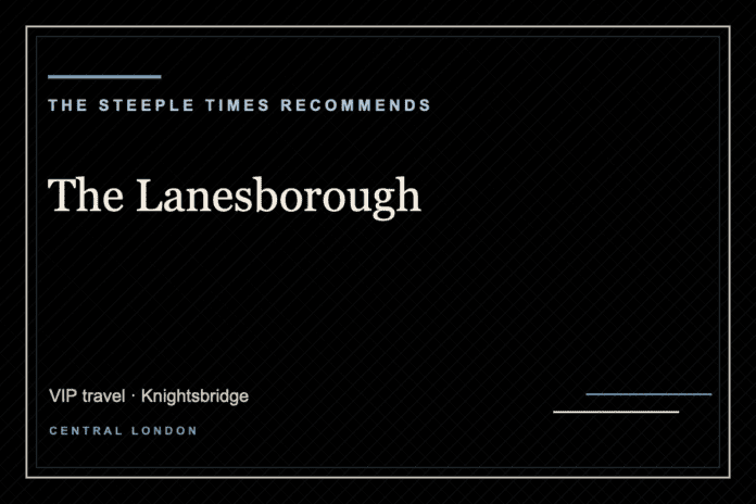 The Lanesborough - The Steeple Times Recommends