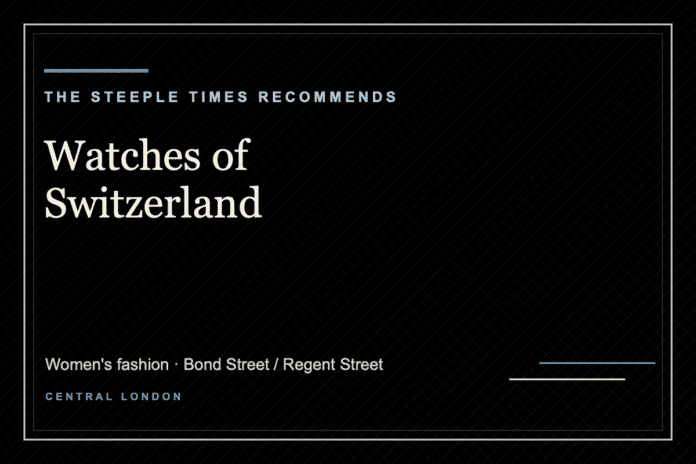 Watches of Switzerland - The Steeple Times Recommends